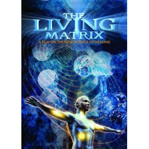 DVD : The Living Matrix: Film on the New Science of Healing